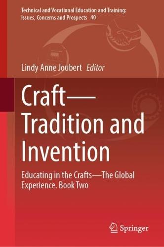 Craft—Tradition and Invention: Educating in the Crafts—The Global Experience. Book Two