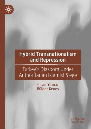 Hybrid Transnationalism and Repression: Turkey’s Diaspora Under Authoritarian Islamist Siege