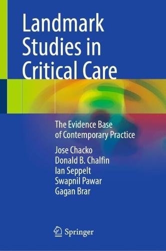 Landmark Studies in Critical Care: The Evidence Base of Contemporary Practice