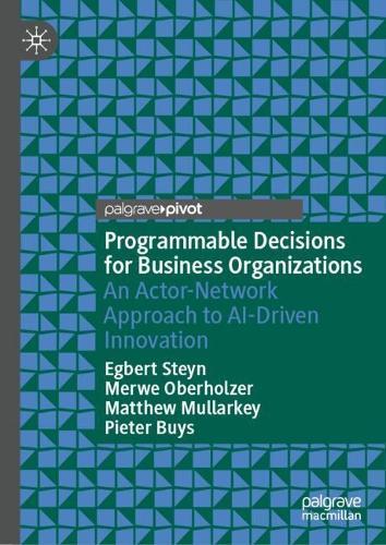 Programmable Decisions for Business Organizations: An Actor-Network Approach to AI-Driven Innovation