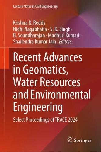 Recent Advances in Geomatics, Water Resources and Environmental Engineering: Select Proceedings of TRACE 2024