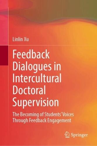 Feedback Dialogues in Intercultural Doctoral Supervision: The Becoming of Students’ Voices Through Feedback Engagement