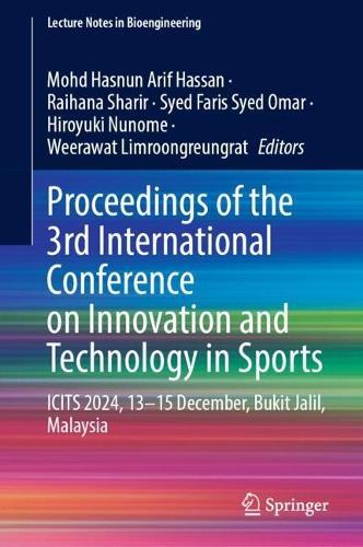 Proceedings of the 3rd International Conference on Innovation and Technology in Sports: ICITS 2024, 13–15 December, Bukit Jalil, Malaysia