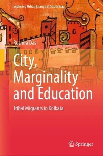 City, Marginality and Education: Tribal Migrants in Kolkata
