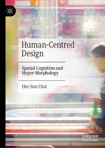 Human-Centred Design: Spatial Cognition and Hyper-Morphology