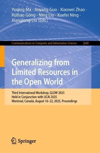 Generalizing from Limited Resources in the Open World: Third International Workshop, GLOW 2025, Held in Conjunction with IJCAI 2025, Montreal, Canada, August 16–22, 2025, Proceedings