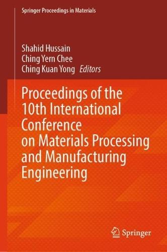 Proceedings of the 10th International Conference on Materials Processing and Manufacturing Engineering