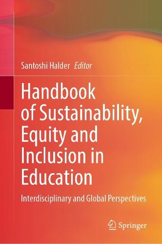 Handbook of Sustainability, Equity and Inclusion in Education: Interdisciplinary and Global Perspectives