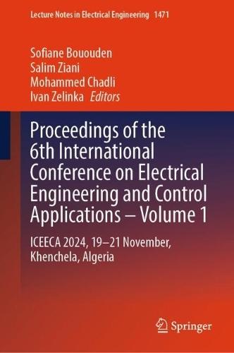 Proceedings of the 6th International Conference on Electrical Engineering and Control Applications – Volume 1: ICEECA 2024, 19–21 November, Khenchela, Algeria