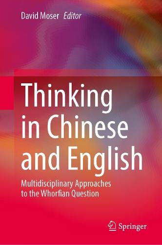 Thinking in Chinese and English: Multidisciplinary Approaches to the Whorfian Question