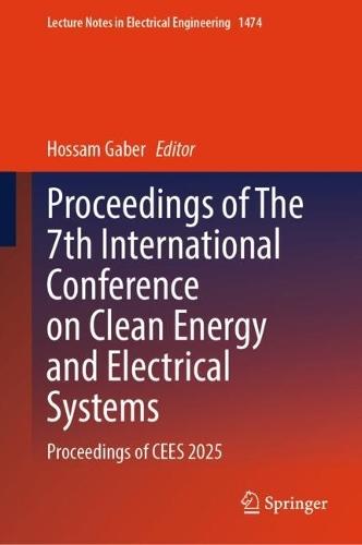 Proceedings of The 7th International Conference on Clean Energy and Electrical Systems: Proceedings of CEES 2025