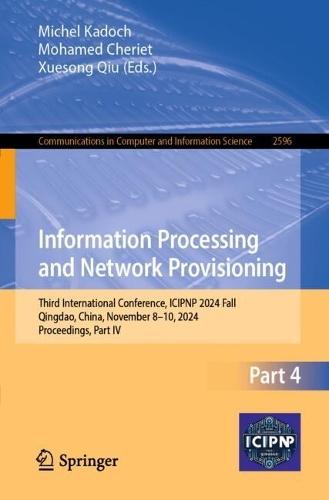 Information Processing and Network Provisioning: Third International Conference, ICIPNP 2024 Fall, Qingdao, China, November 8–10, 2024, Proceedings, Part IV