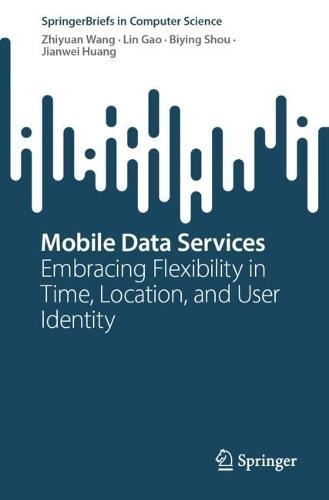 Mobile Data Services: Embracing Flexibility in Time, Location, and User Identity