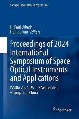 Proceedings of 2024 International Symposium of Space Optical Instruments and Applications: ISSOIA 2024, 25–27 September, Guangzhou, China