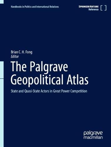 The Palgrave Geopolitical Atlas: State and Quasi-State Actors in Great Power Competition