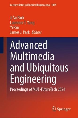 Advanced Multimedia and Ubiquitous Engineering: Proceedings of MUE-FutureTech 2024