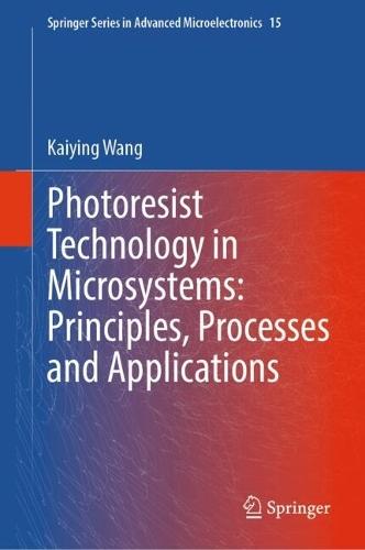 Photoresist Technology in Microsystems: Principles, Processes and Applications