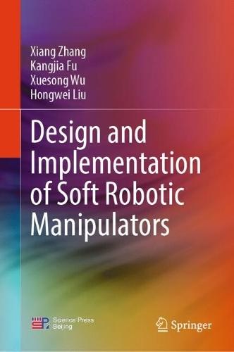 Design and Implementation of Soft Robotic Manipulators