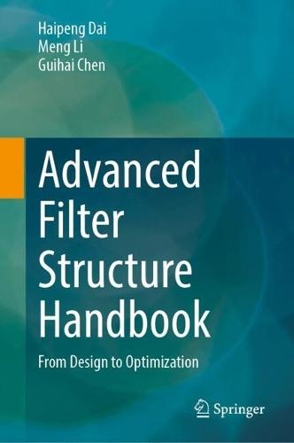 Advanced Filter Structure Handbook: From Design to Optimization