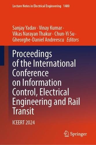 Proceedings of the International Conference on Information Control, Electrical Engineering and Rail Transit: ICEERT 2024