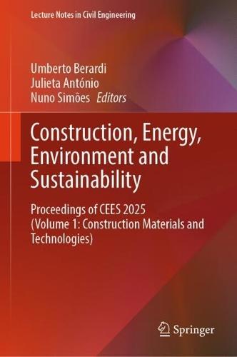 Construction, Energy, Environment and Sustainability: Proceedings of CEES 2025 (Volume 1: Construction Materials and Technologies)