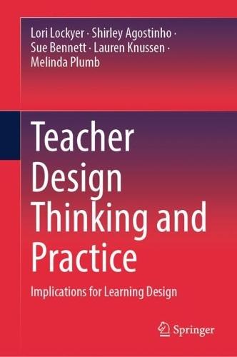 Teacher Design Thinking and Practice: Implications for Learning Design