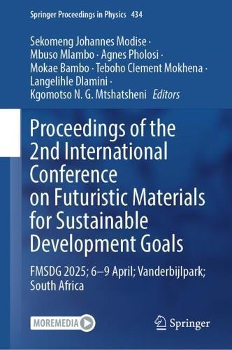 Proceedings of the 2nd International Conference on Futuristic Materials for Sustainable Development Goals: FMSDG 2025; 6-9 April; Vanderbijlpark; South Africa