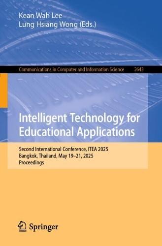 Intelligent Technology for Educational Applications: Second International Conference, ITEA 2025, Bangkok, Thailand, May 19–21, 2025, Proceedings