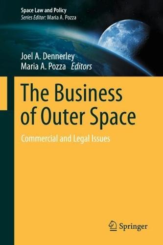 The Business of Outer Space: Commercial and Legal Issues
