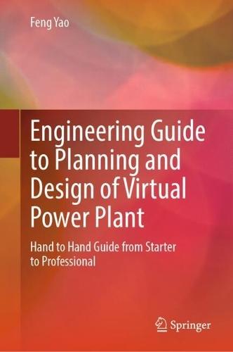 Engineering Guide to Planning and Design of Virtual Power Plant: Hand to Hand Guide from Starter to Professional
