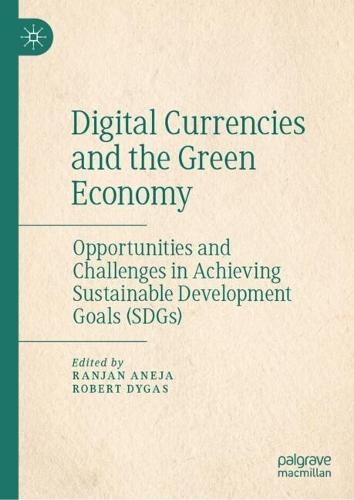 Digital Currencies and the Green Economy: Opportunities and Challenges in Achieving Sustainable Development Goals (SDGs)