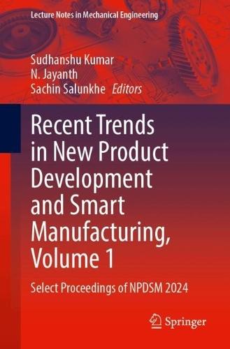 Recent Trends in New Product Development and Smart Manufacturing, Volume 1: Select Proceedings of NPDSM 2024