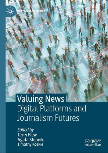 Valuing News: Digital Platforms and Journalism Futures