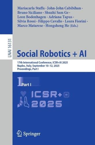 Social Robotics + AI: 17th International Conference, ICSR+AI 2025, Naples, Italy, September 10–12, 2025, Proceedings, Part I