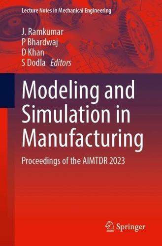 Modeling and Simulation in Manufacturing: Proceedings of the AIMTDR 2023