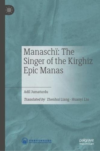 Manaschï: The Singer of the Kirghiz Epic Manas