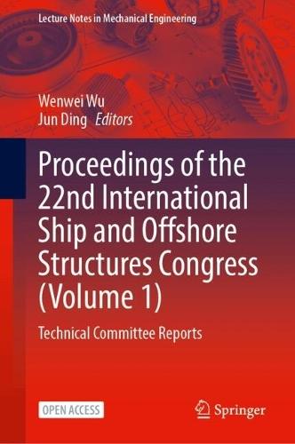 Proceedings of the 22nd International Ship and Offshore Structures Congress, Volume 1: Technical Committee Reports