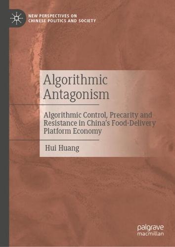 Algorithmic Antagonism: Algorithmic Control, Precarity and Resistance in China's Food-Delivery Platform Economy