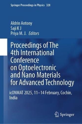Proceedings of The 4th International Conference on Optoelectronic and Nano Materials for Advanced Technology: icONMAT 2025, 11-14 February, Cochin, India