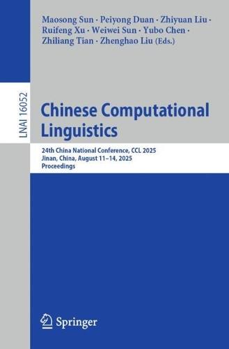 Chinese Computational Linguistics: 24th China National Conference, CCL 2025, Jinan, China, August 11–14, 2025, Proceedings