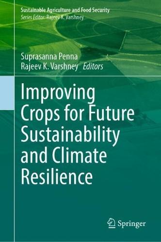 Improving Crops for Future Sustainability and Climate Resilience