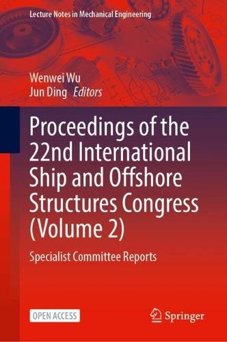 Proceedings of the 22nd International Ship and Offshore Structures Congress, Volume 2: Specialist Committee Reports