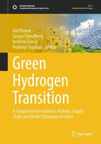 Green Hydrogen Transition: A Comprehensive Guide to Policies, Supply Chain and Market Dynamics in India
