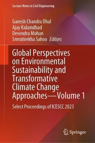Global Perspectives on Environmental Sustainability and Transformative Climate Change Approaches—Volume 1: Select Proceedings of ICESCC 2023