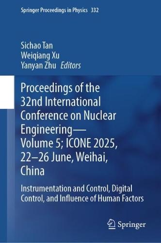 Proceedings of the 32nd International Conference on Nuclear Engineering- Volume 5; ICONE 2025, 22-26 June, Weihai, China: Instrumentation and Control, Digital Control, and Influence of Human Factors