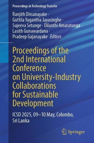 Proceedings of the 2nd International Conference on University-Industry Collaborations for Sustainable Development: ICSD 2025, 9–10 May, Colombo, Sri Lanka