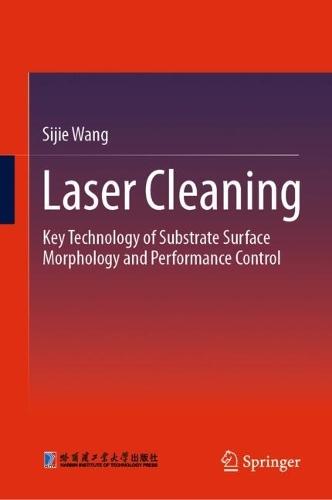 Laser Cleaning: Key Technology of Substrate Surface Morphology and Performance Control