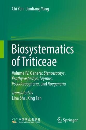 Biosystematics of Triticeae: Volume IV. Genera: Stenostachys, Psathyrostachys, Leymus, Pseudoroegneria, and Roegeneria