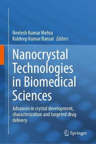 Nanocrystal Technologies in Biomedical Sciences: Advances in crystal development, characterization and targeted drug delivery