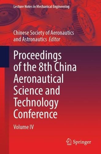 Proceedings of the 8th China Aeronautical Science and Technology Conference: Volume IV